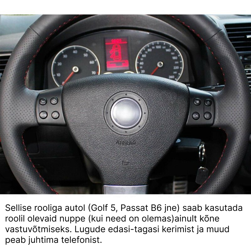 Sellise rooliga autol (Golf 5, Passat B6 jne) (roolil ümmargused nupud) saab kasutada roolil olevaid nuppe (kui need on olemas)ainult kõne vastuvõtmiseks. Lugude edasi-tagasi kerimist ja muud peab juhtima telefonist.