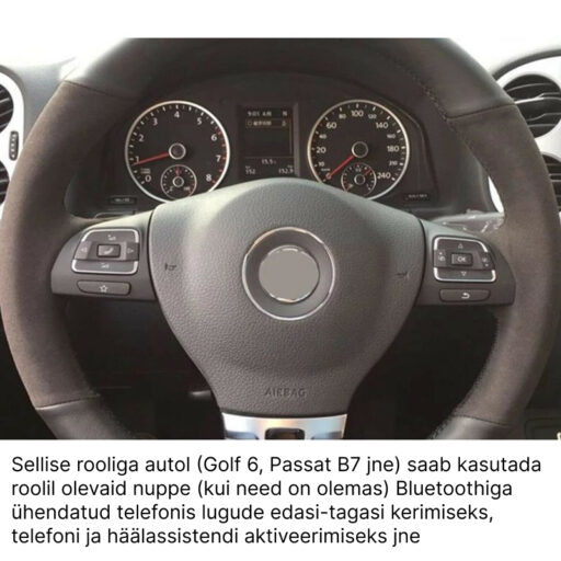 Sellise rooliga autol (Golf 6, Passat B7 jne) (roolil moodsamad nupuklastrid) saab kasutada roolil olevaid nuppe (kui need on olemas) Bluetoothiga ühendatud telefonis lugude edasi-tagasi kerimiseks, telefoni ja häälassistendi aktiveerimiseks jne