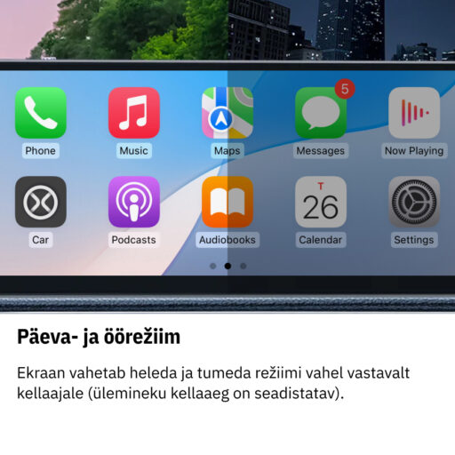 Päeva- ja öörežiim Ekraan vahetab heleda ja tumeda režiimi vahel vastavalt kellaajale (ülemineku kellaaeg on seadistatav).